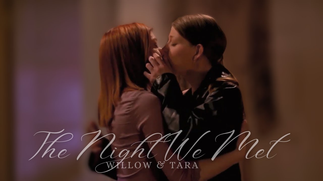 Willow & Tara | The Night We Met