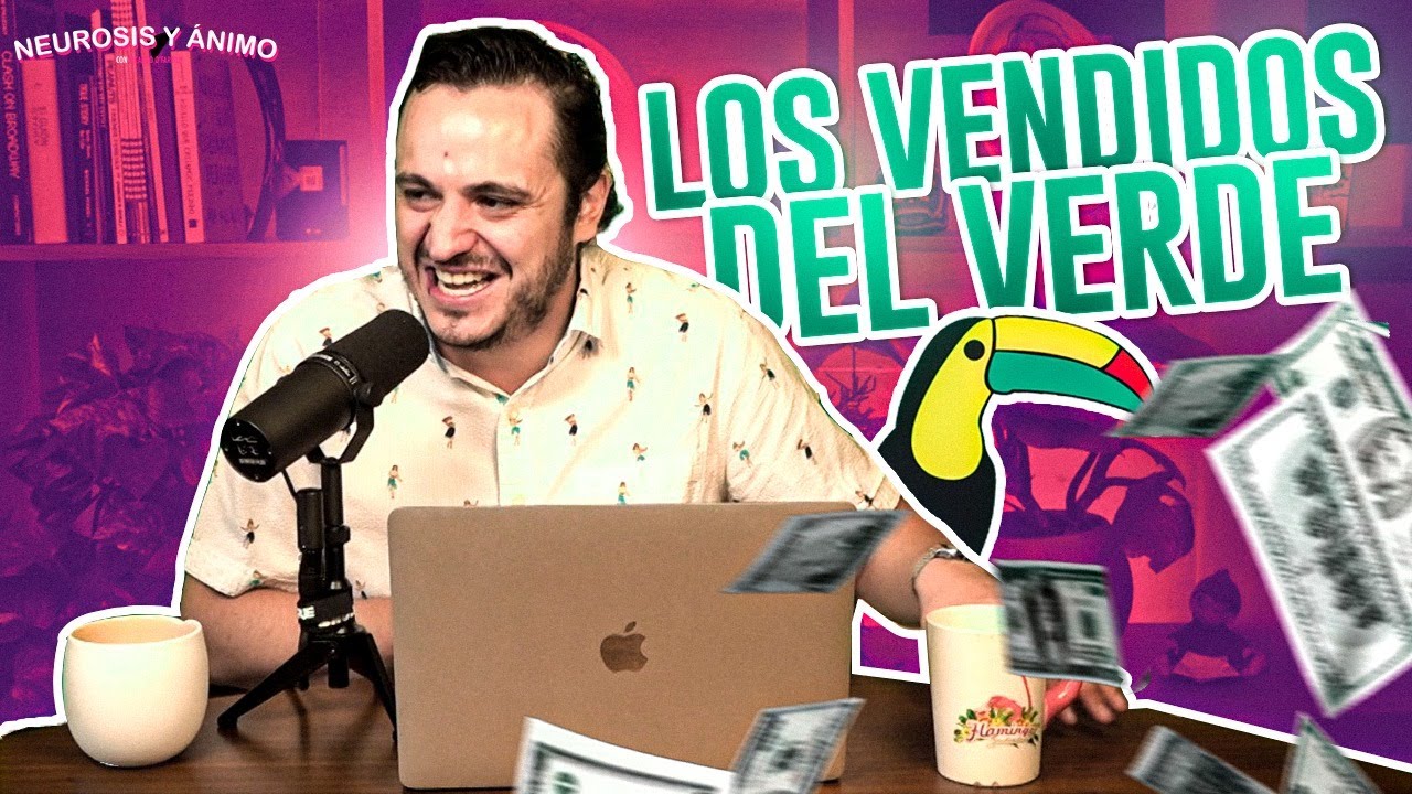 Neurosis y &Aacute;nimo - Los vendidos del Verde (Ep. 57)