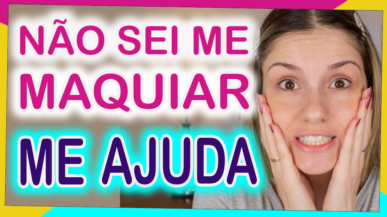 Maquiagem para quem NÃO SABE se MAQUIAR | Make FÁCIL para INICIANTES | AGORA você VAI APRENDER