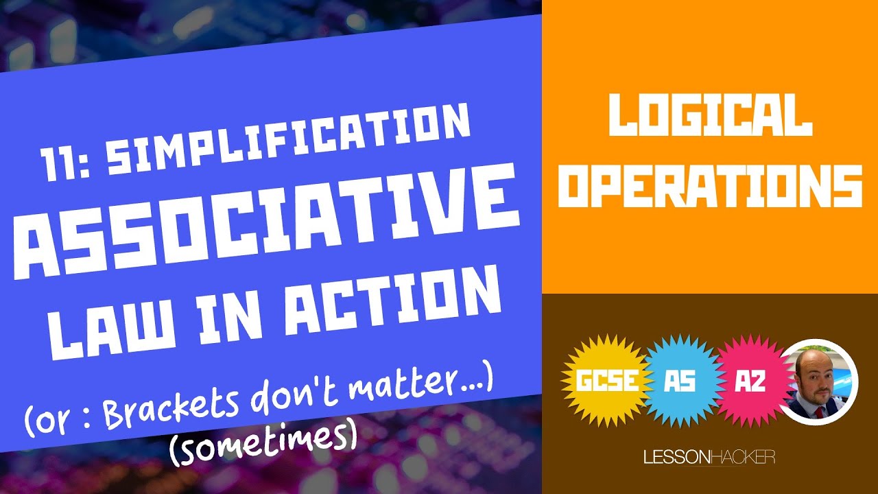 11: Associative Law: Boolean Simplification | WJEC EDUQAS Computer Science - Logic & Boolean Algebra