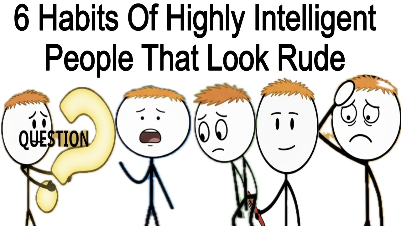 6 Habits of Highly Intelligent People That Look Rude