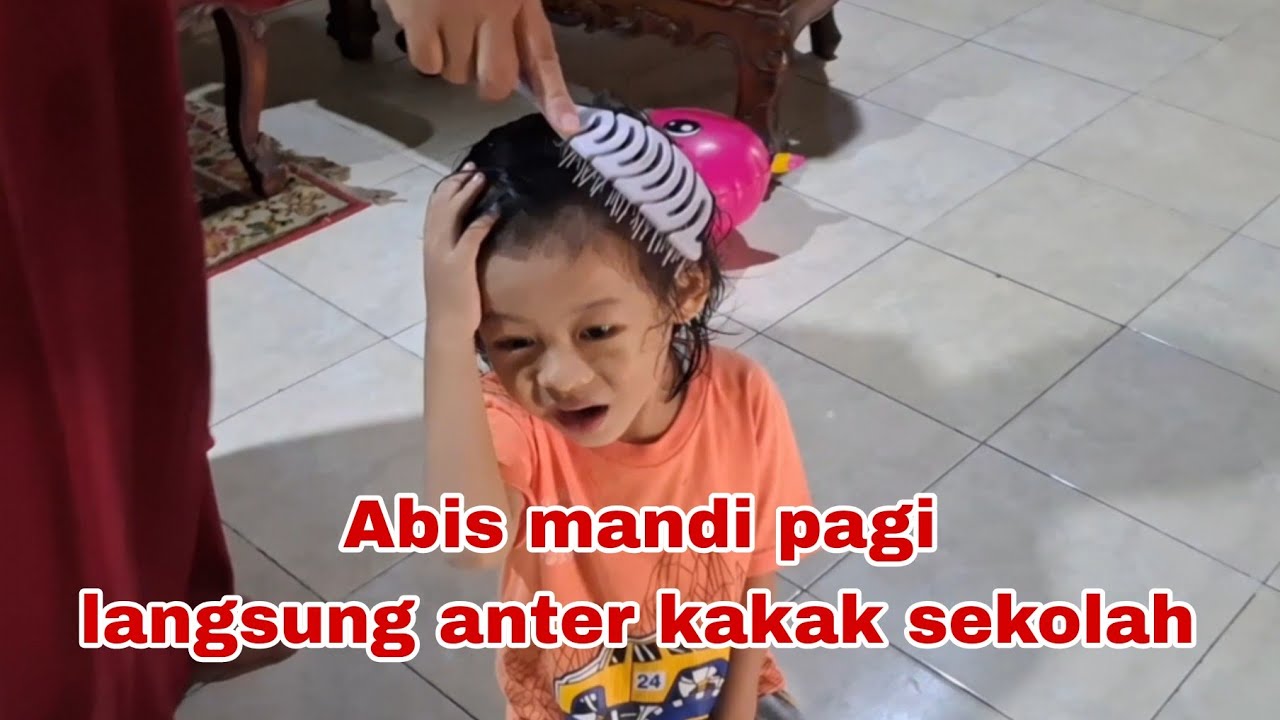 Abis mandi langsung anter kakak sekolah