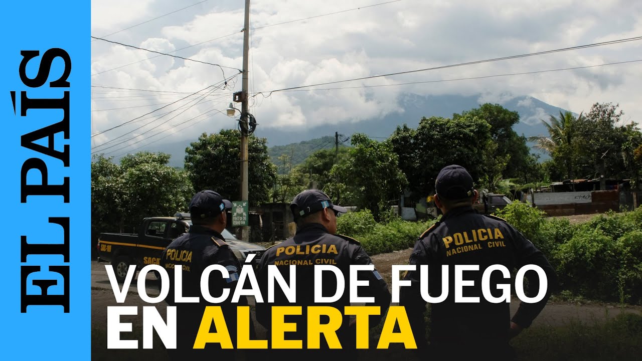 VOLCÁN de FUEGO en GUATEMALA genera evacuaciones | EL PAÍS