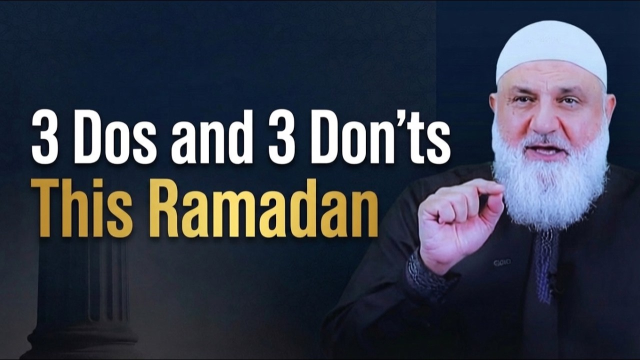 3 Dos and 3 Don’ts This Ramadan | Ustadh Mohamad Baajour