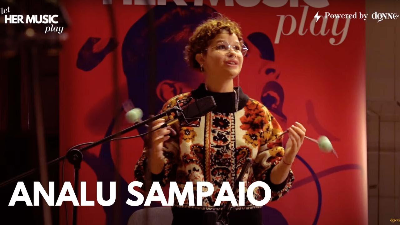 Let HER MUSIC Play - Analu Sampaio