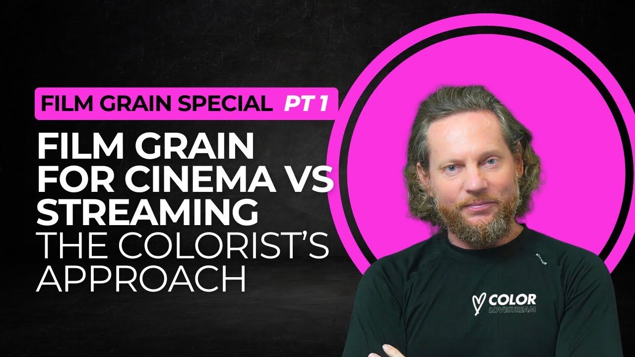 Film Grain for Cinema vs. Streaming: The Colorist’s Approach