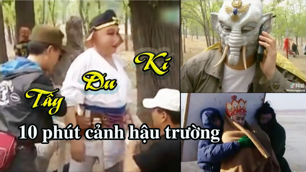 10 phút cảnh hậu trường phim Tây Du Kí - Gian nan không kém 81 kiếp nạn đi thỉnh kinh