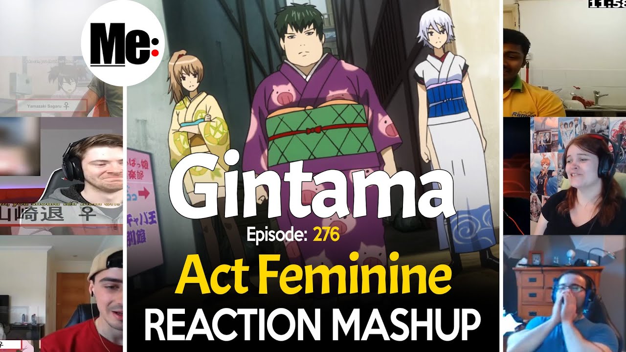 Dekoboko Arc : Act Feminine | Gintama 銀魂 Episode 276 | REACTION MASHUP