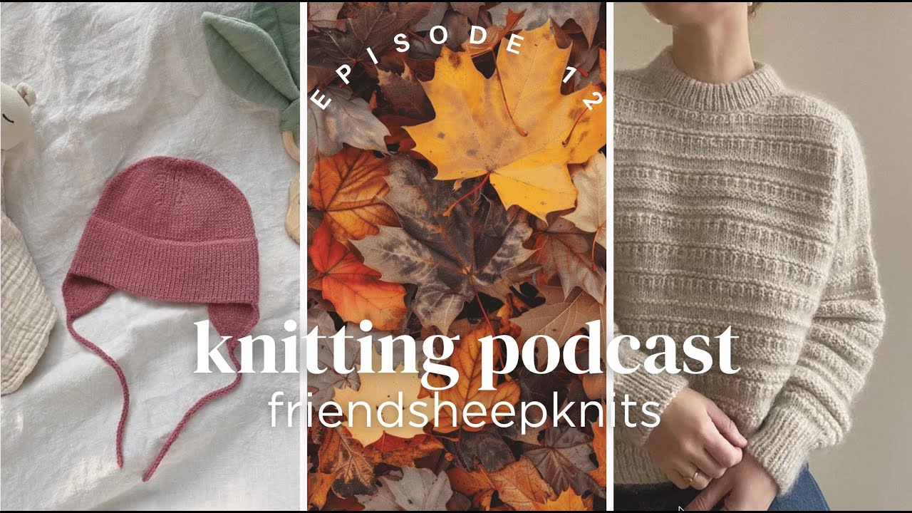 Подкаст, выпуск 12 | свитер № 18, свитер Lyon и множество уютных аксессуаров | friendssheepknits