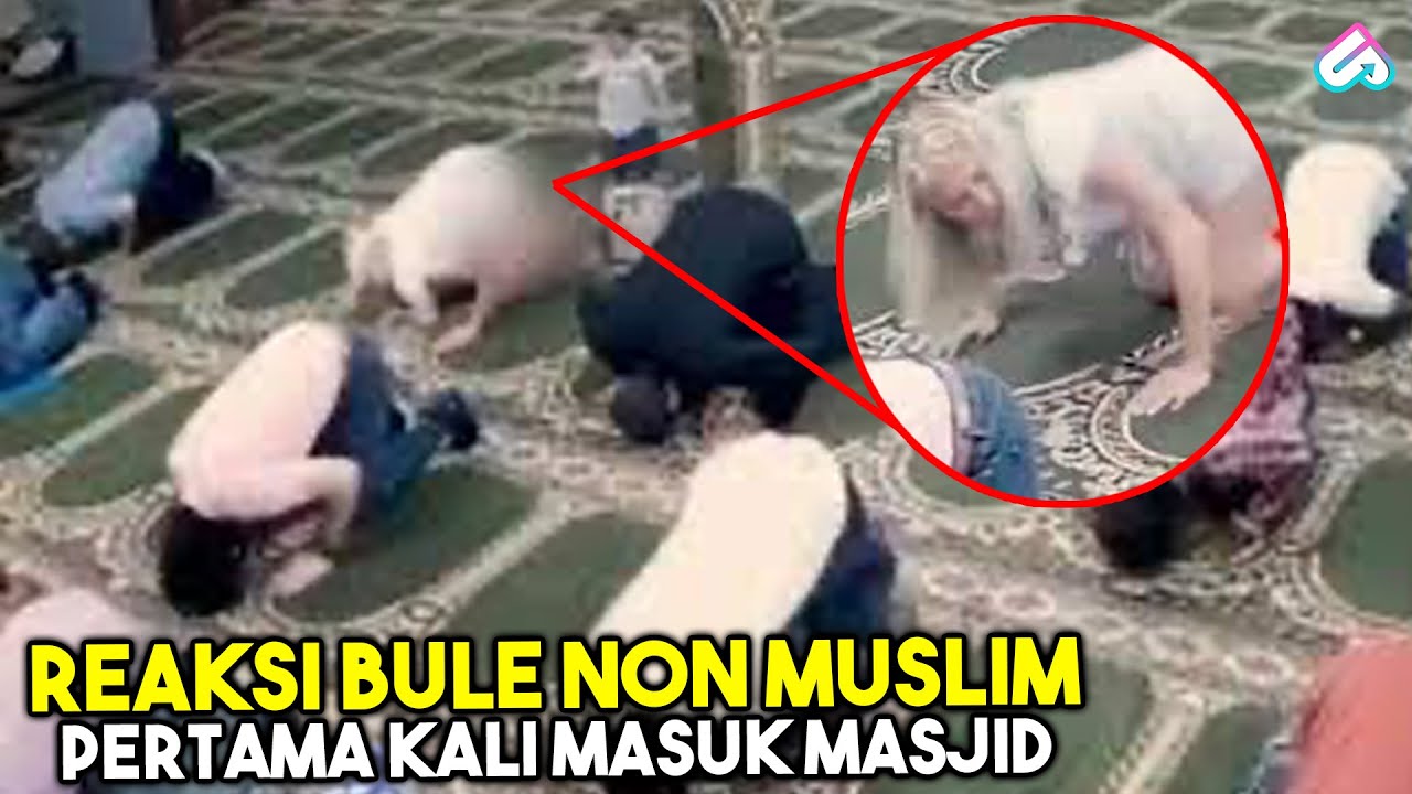 WANITA KERISTEN IKUT SHOLAT BERAKHIR MUALAF! 10 Ekspresi Bule Non Muslim Ketika Masuk Masjid