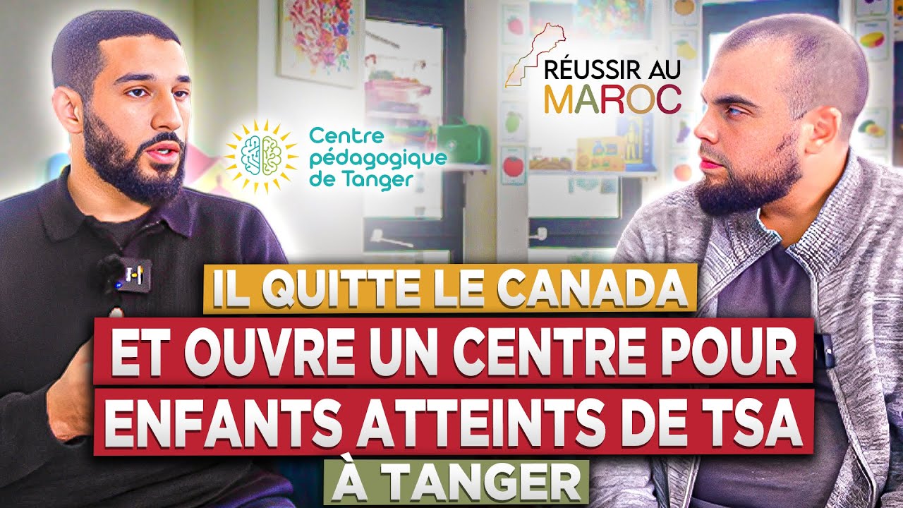 IL QUITTE le CANADA et OUVRE UN CENTRE pour ENFANTS ATTEINTS DE TSA à TANGER
