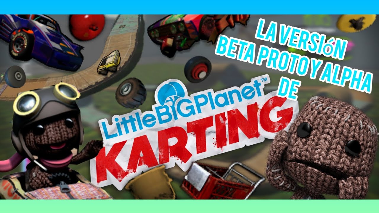 La versión Beta proto y alpha de LittleBigPlanet Karting | Parte 1. (#lbpk #beta #prototype #alpha)