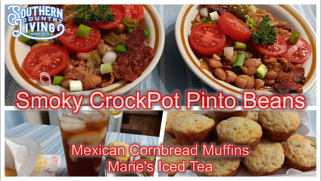 Smoky Crockpot Pinto Beans  --  Mexican Cornbread Muffins  --  Marie's Iced Tea