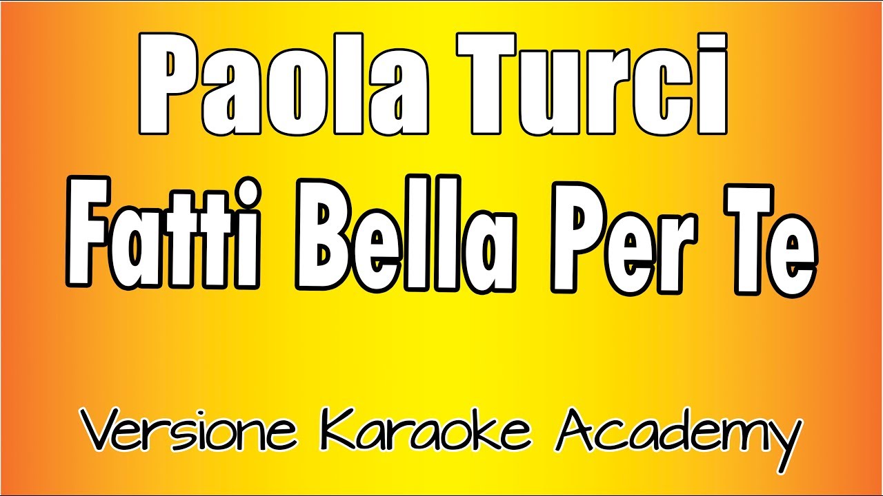 Paola Turci - Fatti Bella Per Te (Versione Karaoke Academy Italia)
