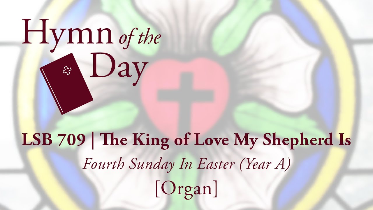 LSB 709 | The King of Love My Shepherd Is [Organ]