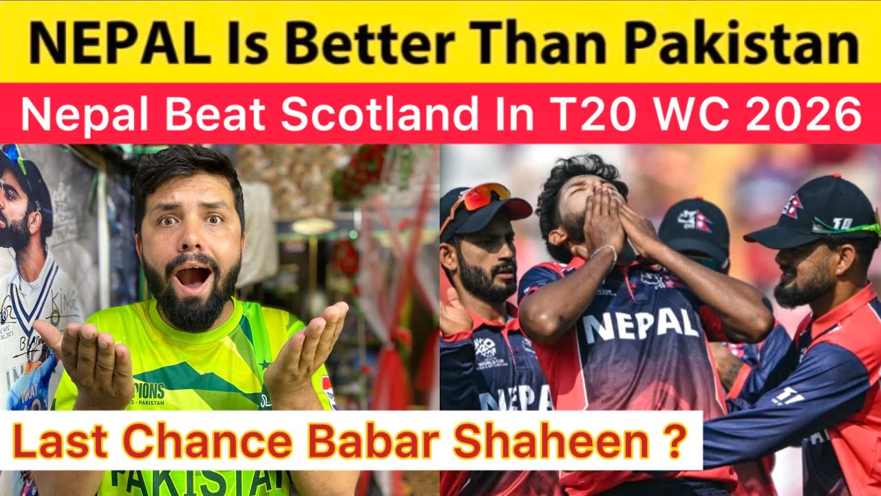 Nepal Better Than PAK & They Beat Scotland In WC 2026 | Last Chance For Babar Shaheen |