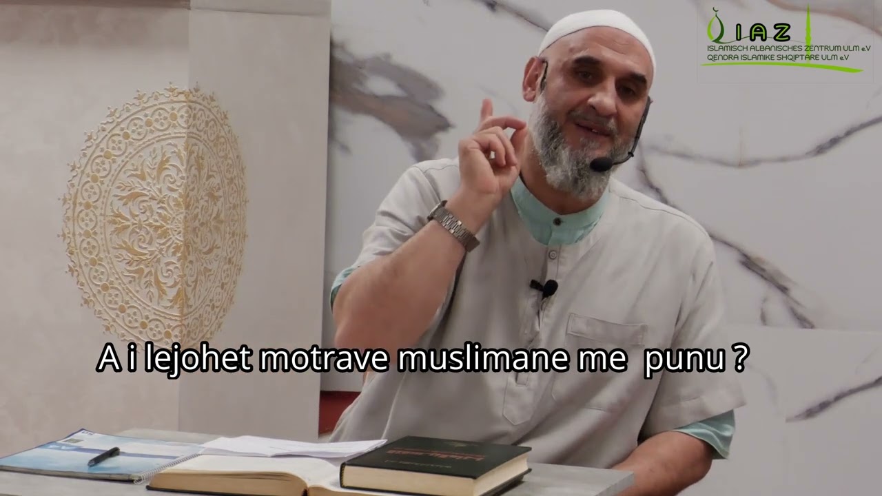 A i lejohet motrave muslimane me punu ? -   Hoxhë Kamber Xhemaili