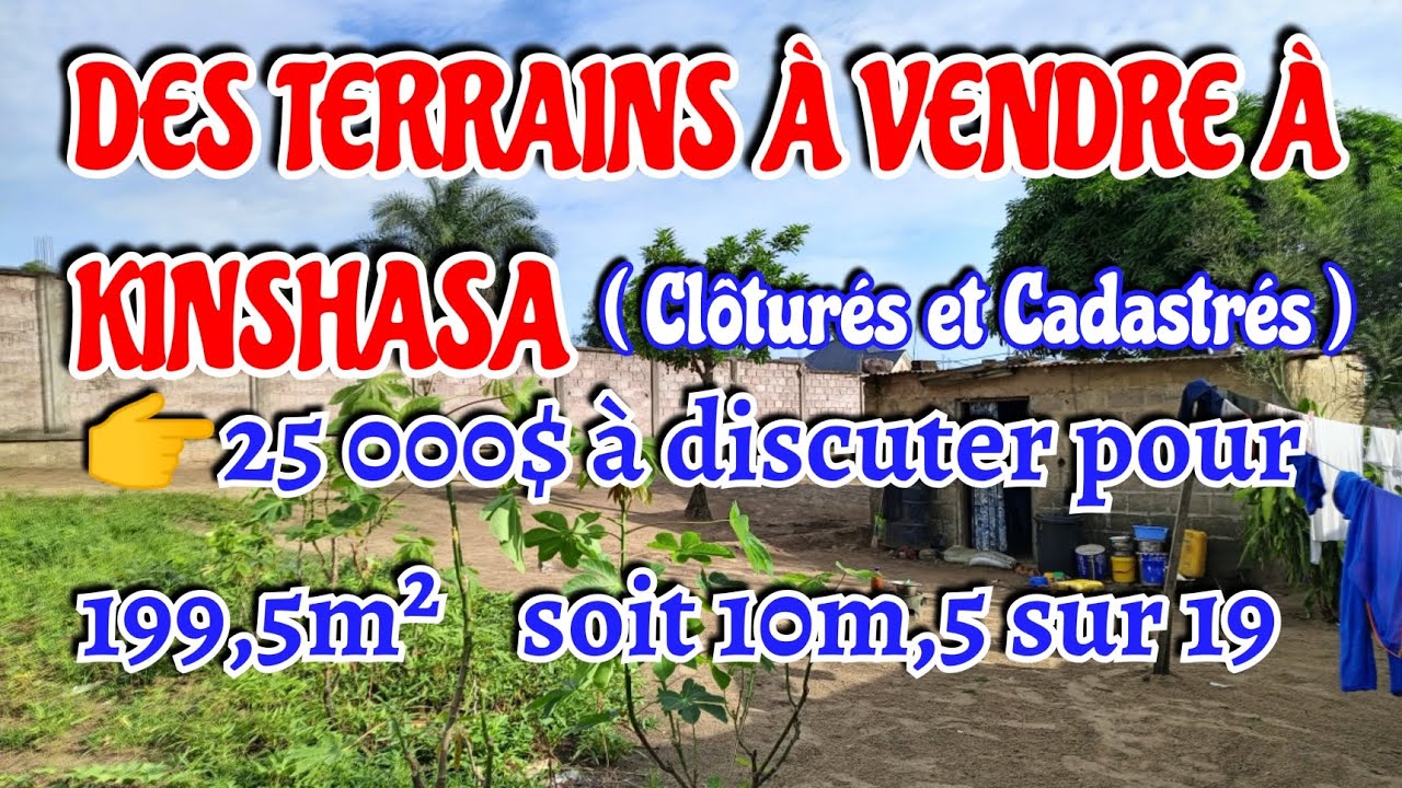 👉25 000$ À DISCUTER, MORCELLEMENT DES TERRAINS À KINSHASA (10m,5 SUR 19 SOIT 199,5m²
