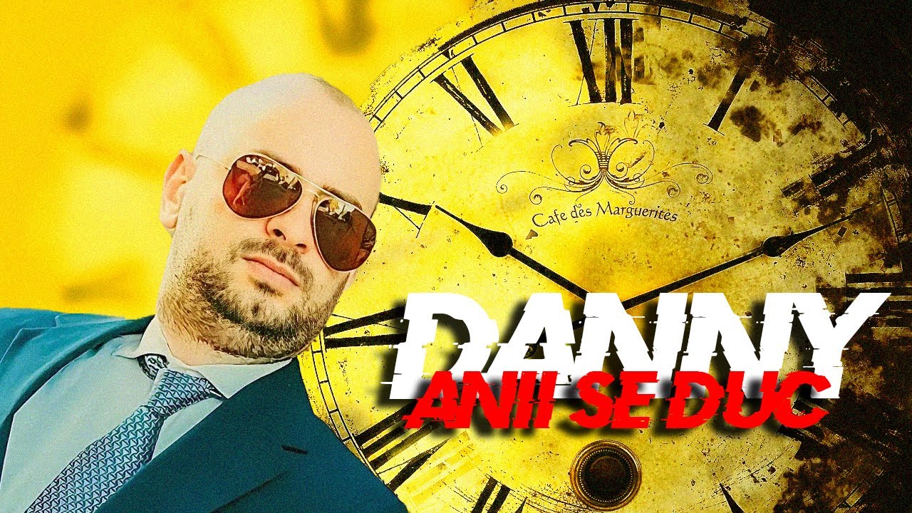 DANNY - ANII SE DUC (MELODII NOI 2022)