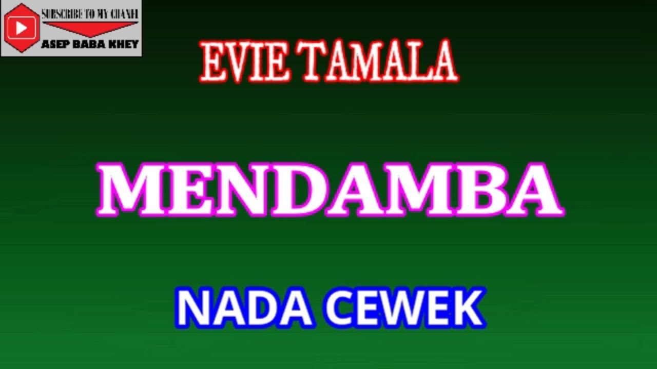 KARAOKE MENDAMBA - EVIE TAMALA (COVER) NADA CEWEK