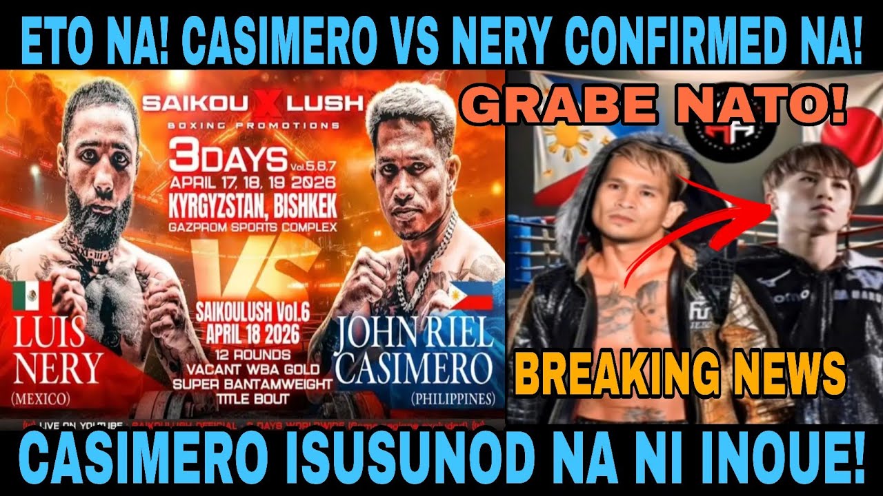 BREAKING NEWS! CASIMERO VS NERY CONFIRMED NA! INOUE ISUSUNOD NA SI CASIMERO SA FEATHERWEIGHT! 
