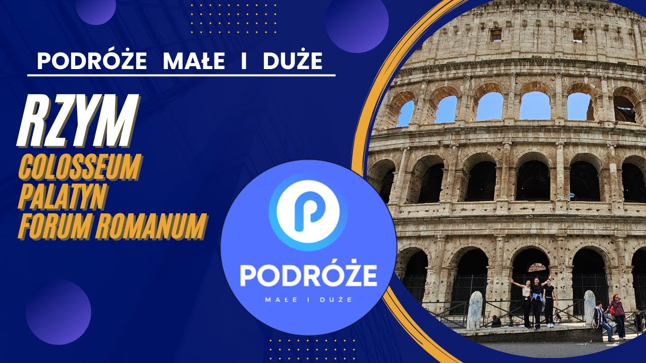 Rzym - Podr&oacute;że Małe i Duże (Koloseum, Palatyn, Forum Romanum)