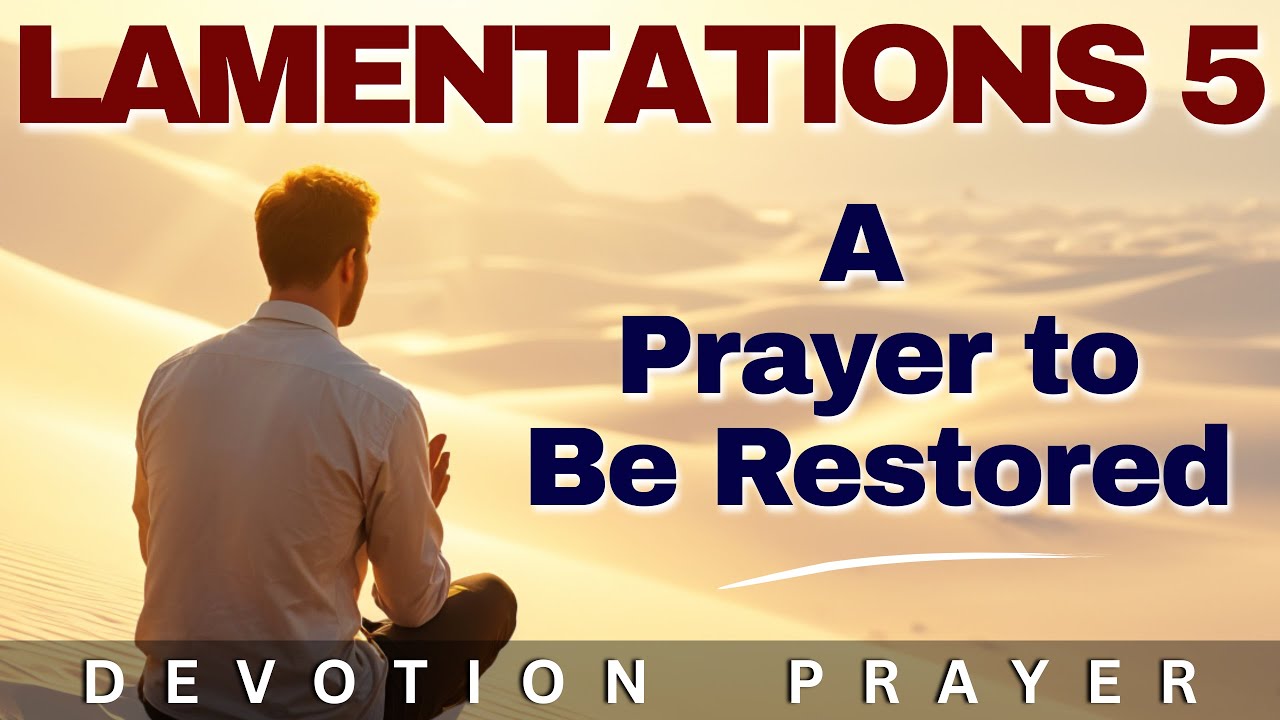 ‘Restore Me, Lord’ – The Most Powerful Prayer You’ll Ever Pray | Lamentations 5:21