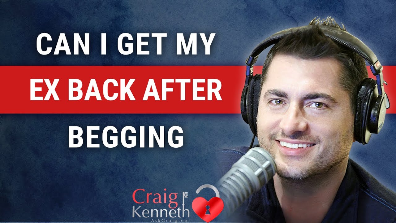 Can I Get My Ex Back After Begging and Pleading?