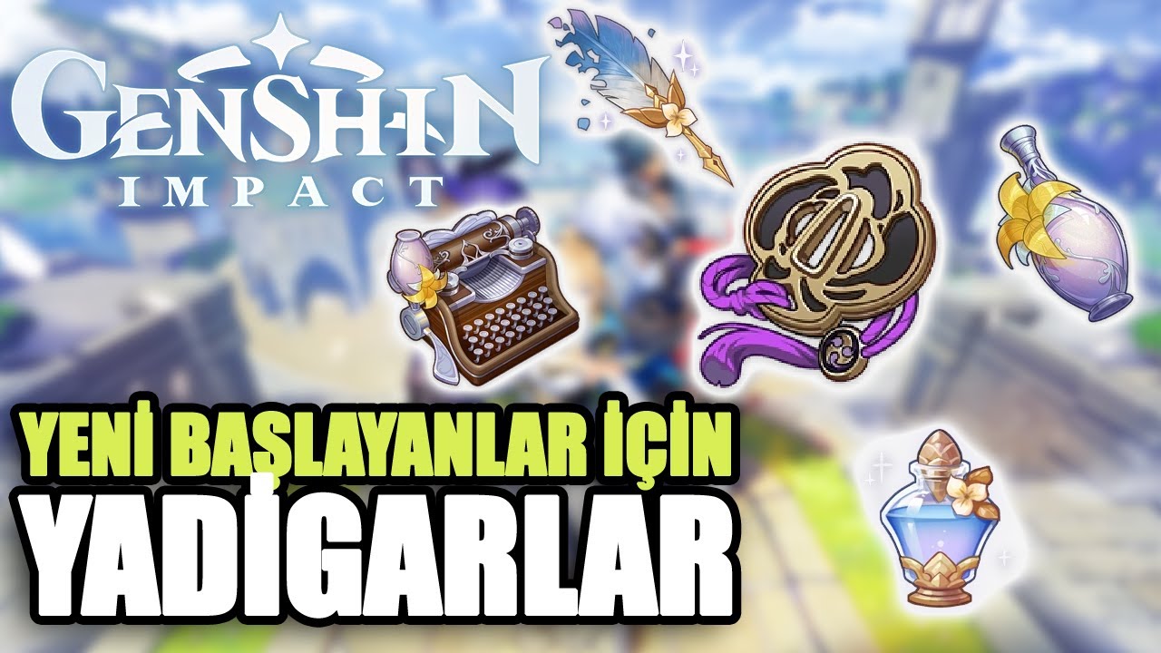 YADİGARLAR HAKKINDA BİLMENİZ GEREKEN HER ŞEY | Genshin Impact Türkçe Rehber