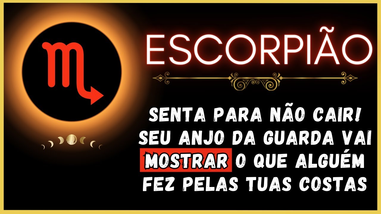 ESCORPIÃO♏ SENTA PARA NÃO CAIR! SEU ANJO DA GUARDA VAI MOSTRAR O QUE ALGUÉM FEZ PELAS TUAS COSTAS
