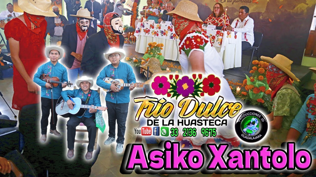ASIKO XANTOLO 2024 TRIO DULCE DE LA HUASTECA EN VIVO