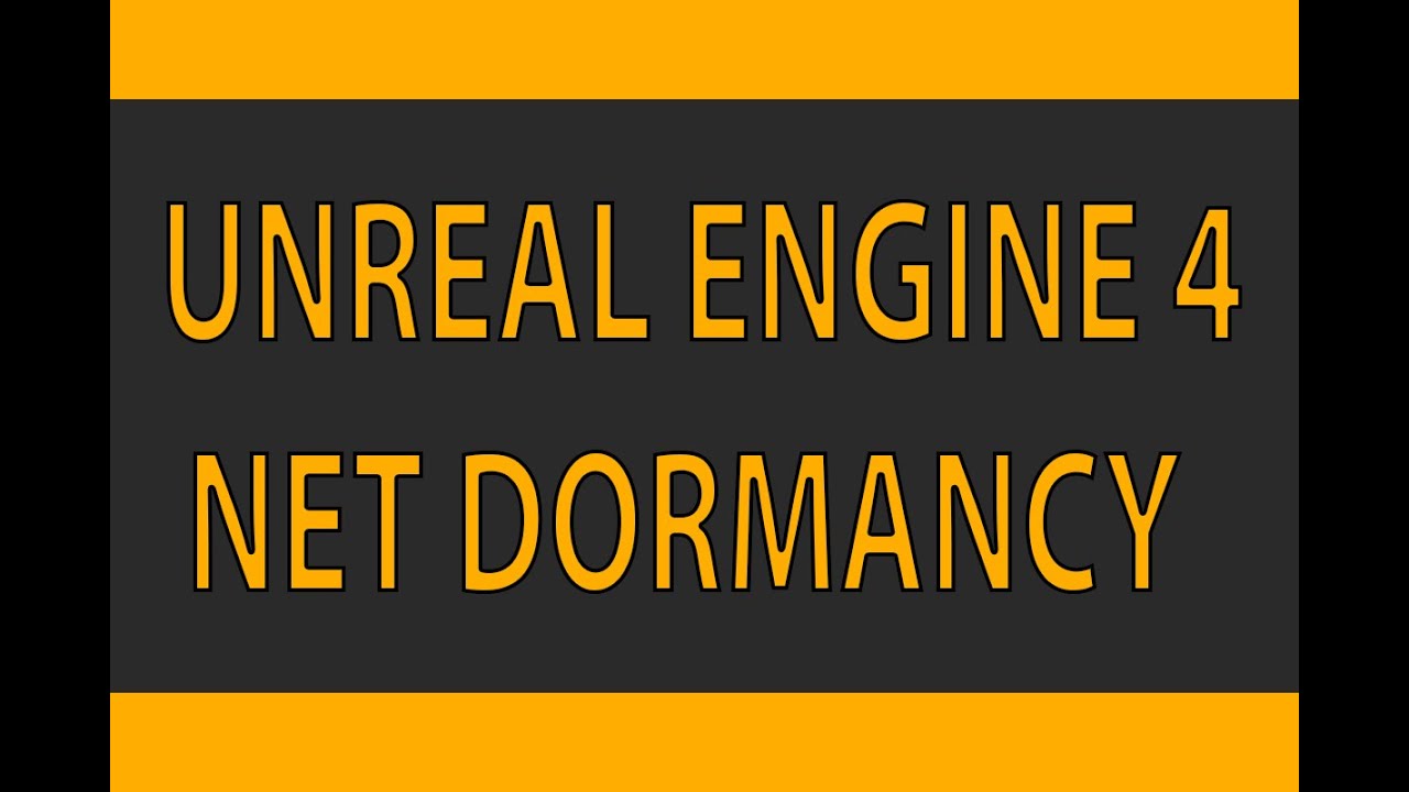 Unreal Engine 4 Understanding Net Dormancy (With Examples)