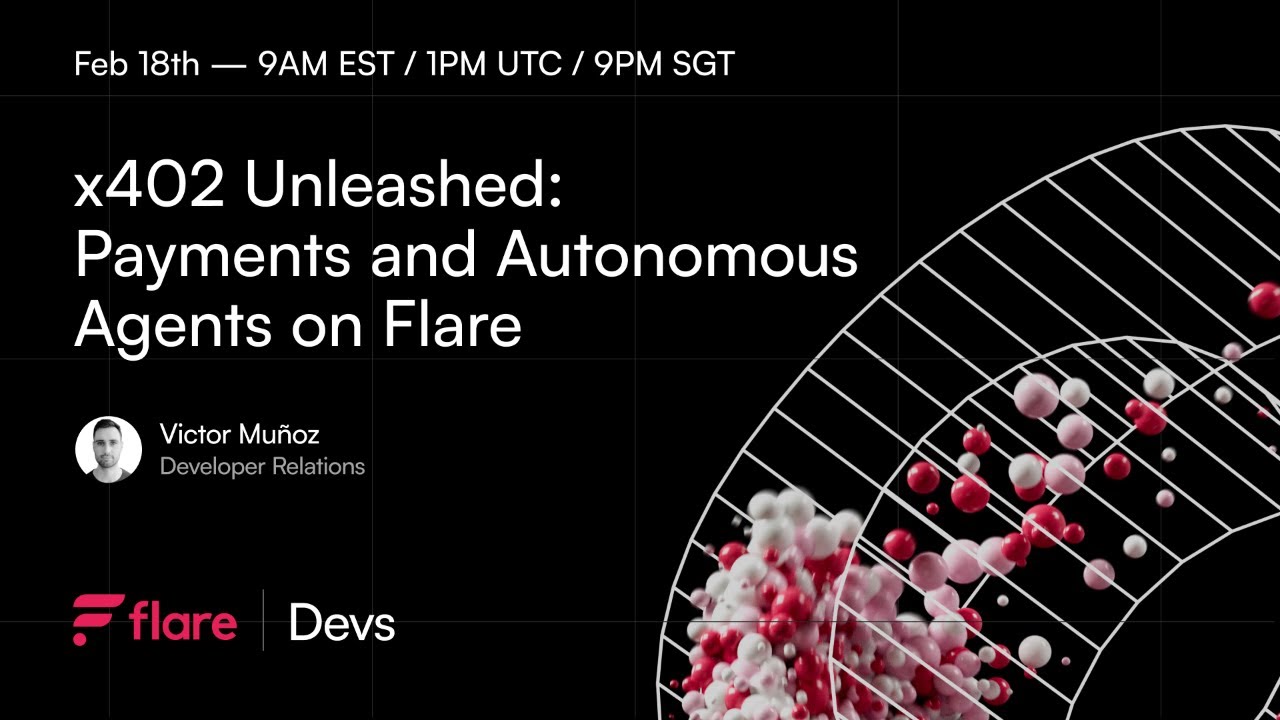 Flare Builder Online Workshops - Session 18: x402 Unleashed: Payments and Autonomous Agents on Flare