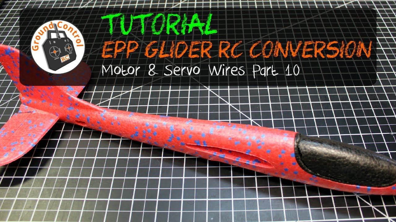 Tutorial Part 10 - Glider EPP 48cm RC Conversion - Motor & Servo Wires
