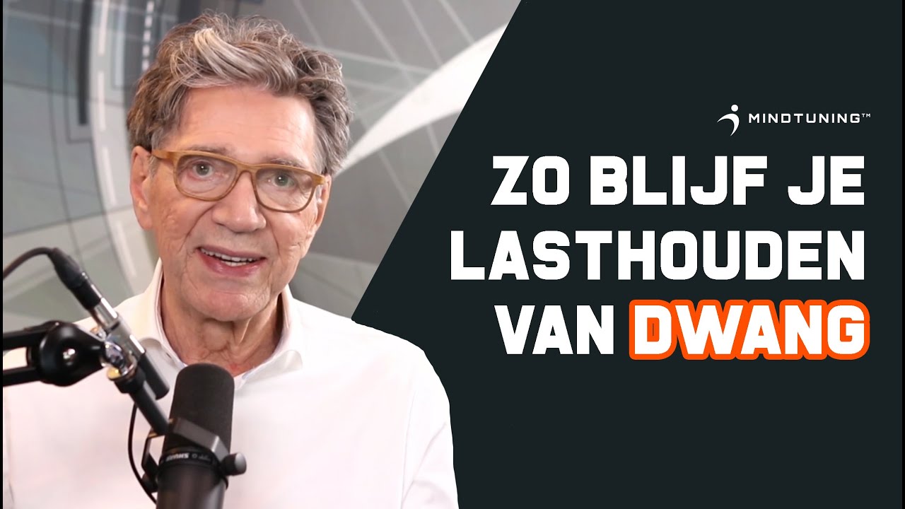 Zo blijf je last houden van je DWANG! | MindTuning.nl