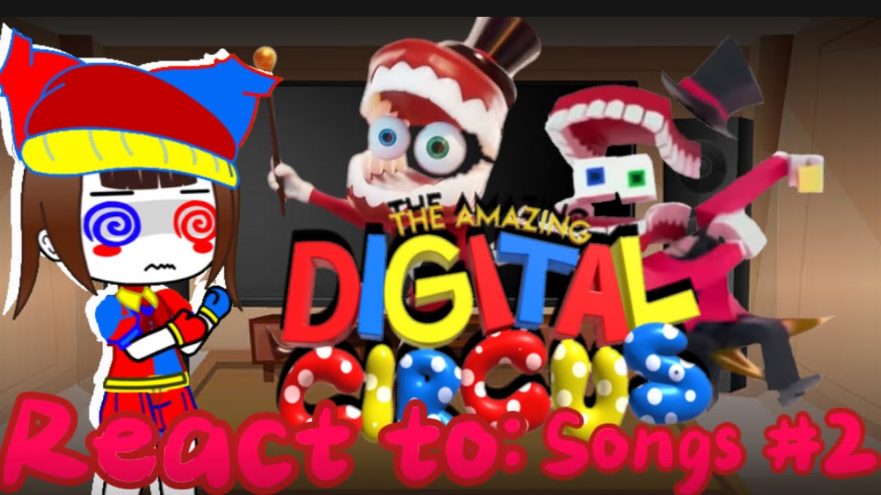 The AMAZING Digital Circus React to: Digital Circus Songs (Part 2) |[:/]|