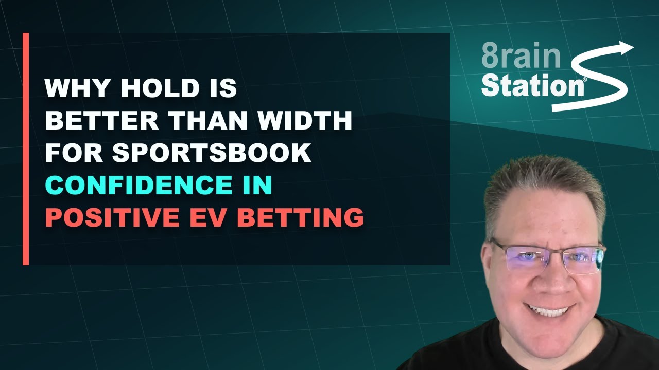Why Hold is Better than Width For Sportsbook Confidence in Positive EV Betting