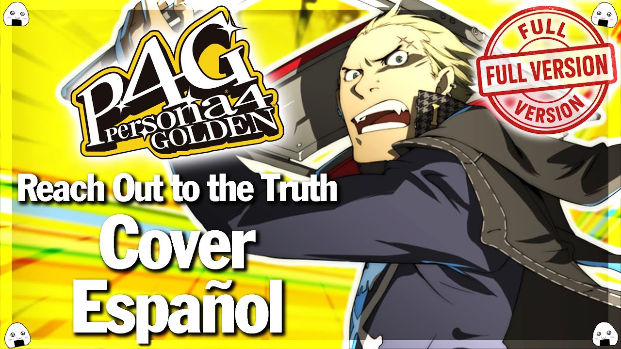 🎶🎤Persona 4 Golden | Reach Out to the Truth (Versión Completa) - Cover Español🎶🎤