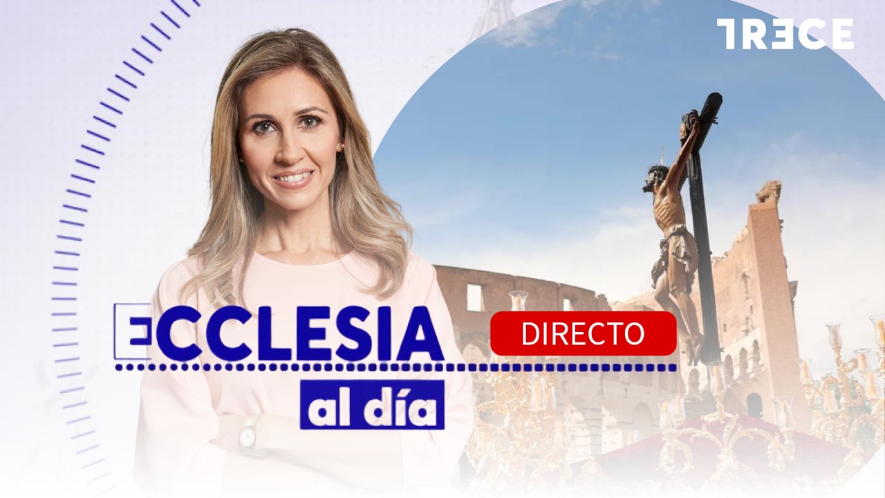 🔴 DIRECTO | LA GRAN PROCESIÓN DEL JUBILEO - ECCLESIA AL DÍA (17/03/2026)