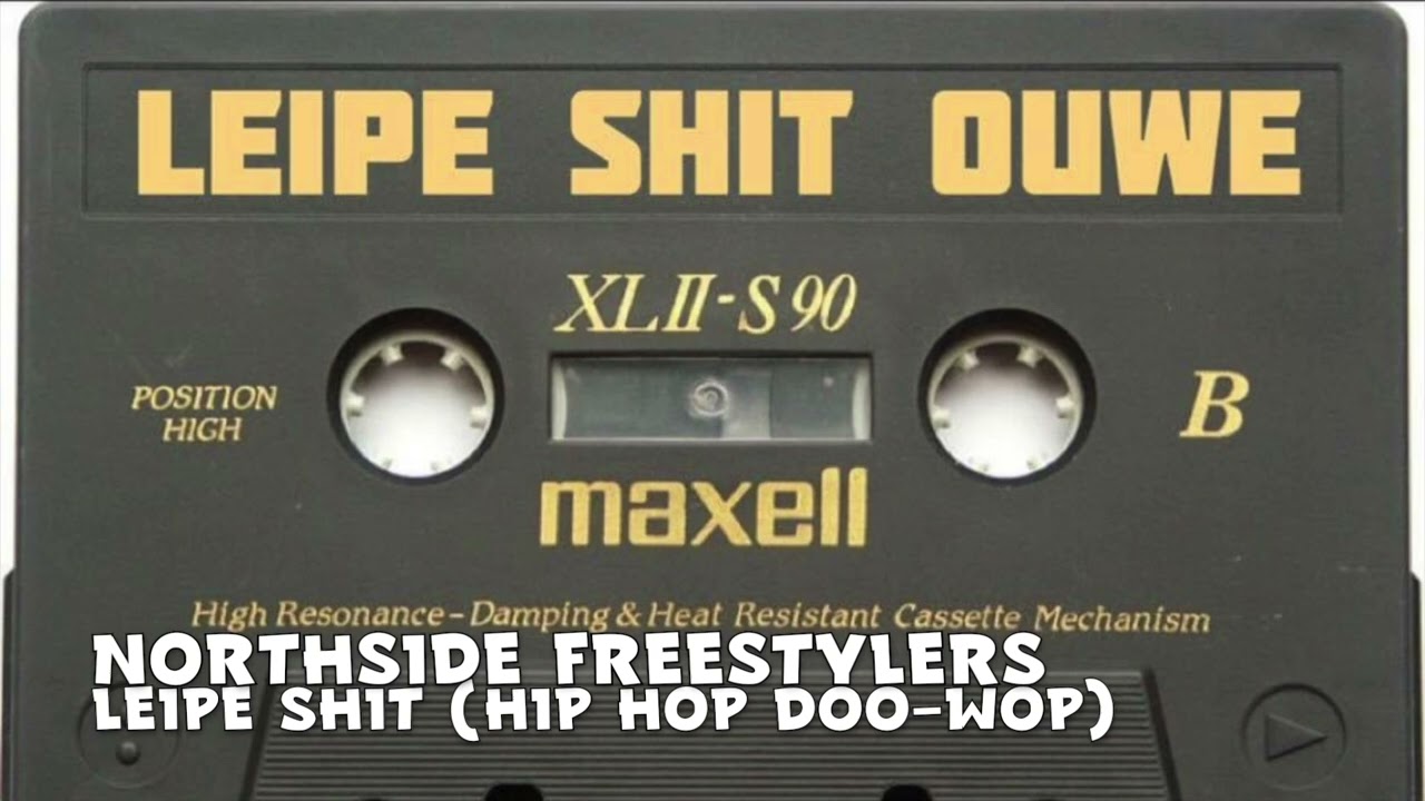 NORTHSIDE FREESTYLERS - LEIPE SHIT (HIP HOP DOO-WOP)