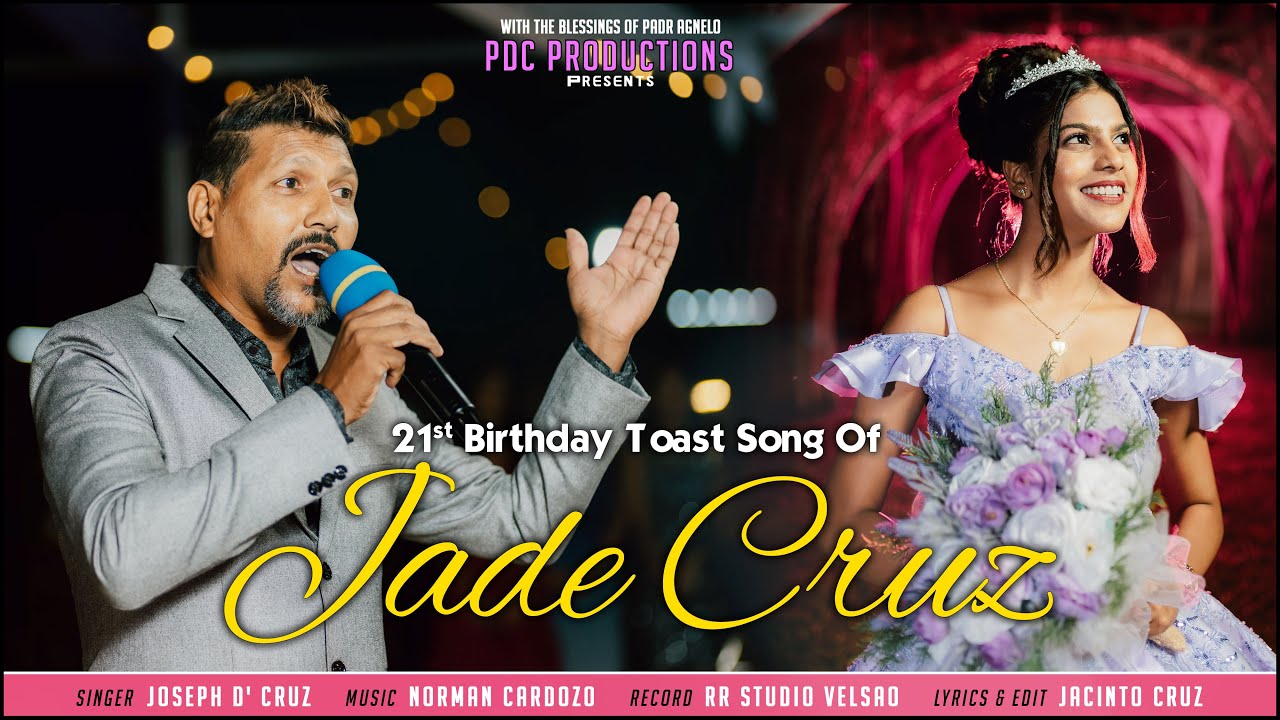 21st Birthday Toast Song Of JADE CRUZ, Singer: JOSEPH D' CRUZ, Lyrics & Editing: JACINTO CRUZ