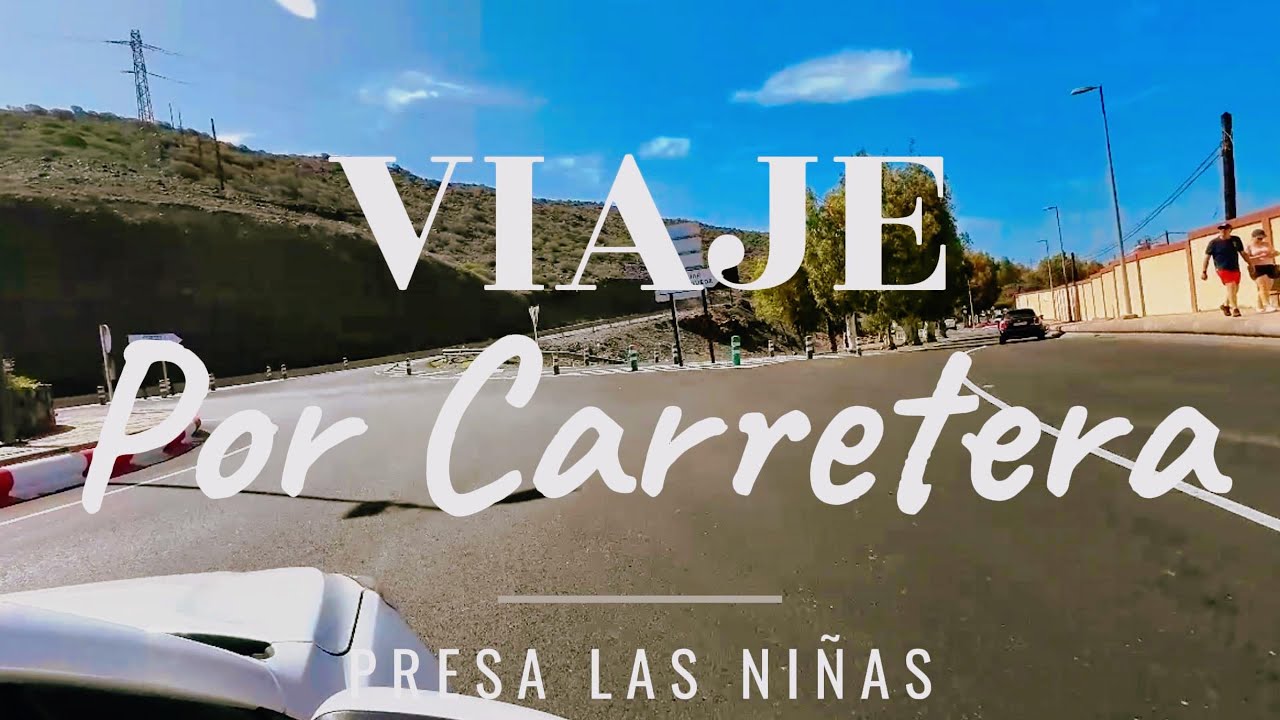 VIAJE POR CARRETERA: PRESA LAS NIÑAS (GRAN CANARIA) #031