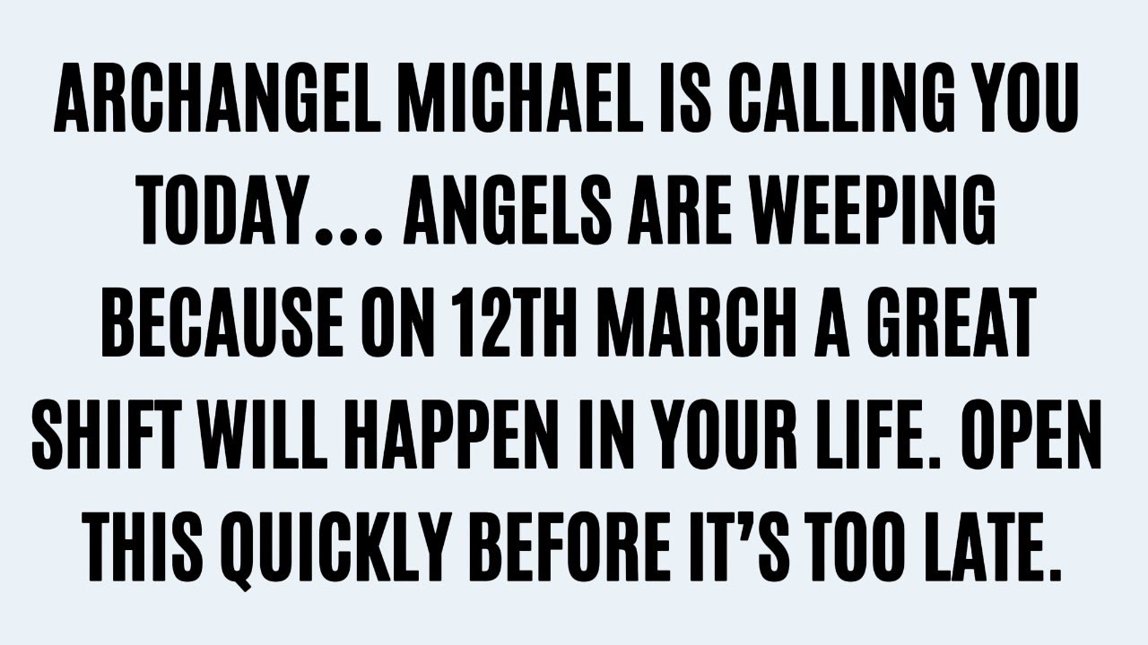 Archangel Michael’s Urgent Warning – Angels Are Crying for You | 12 March Prophecy
