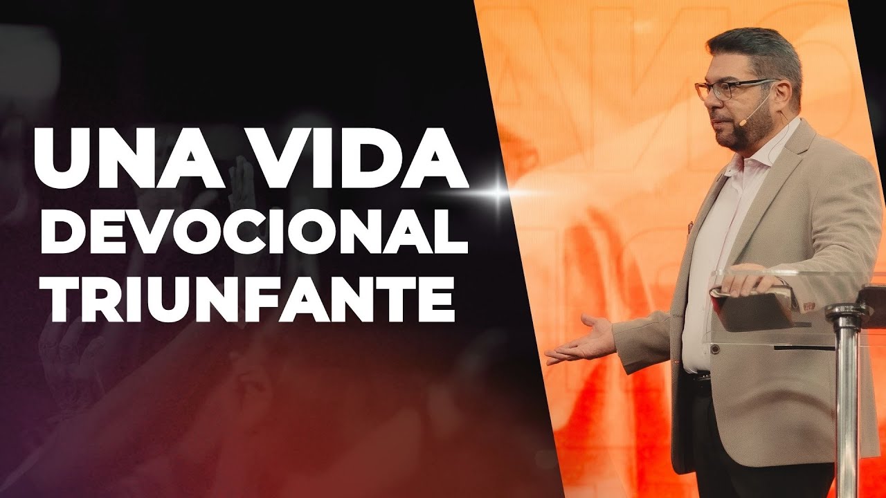 Una vida Devocional Triunfante | Pastor Elvis Sahad | Triunfadores en Cristo