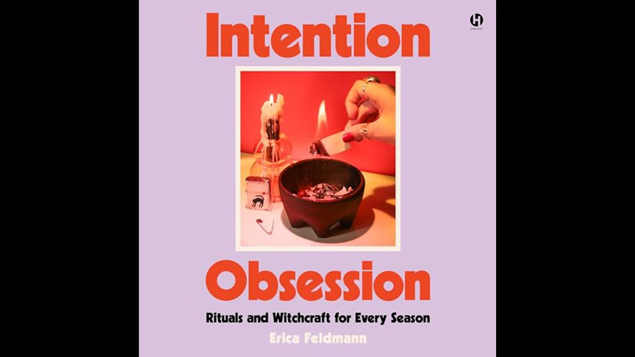 Intention Obsession: Rituals and Witchcraft for Every Season by Erica Feldmann | Full Audiobook