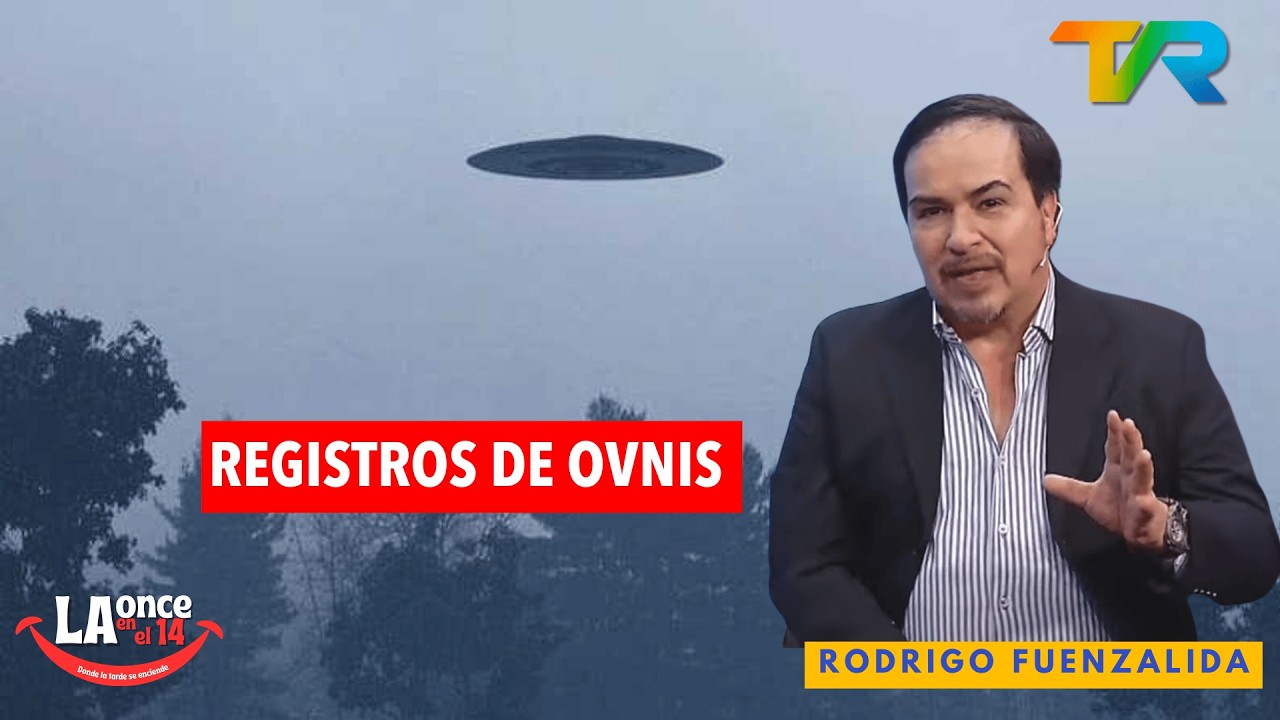 REGISTROS DE OVNIS CON RODRIGO FUENZALIDA | LA ONCE EN EL 14