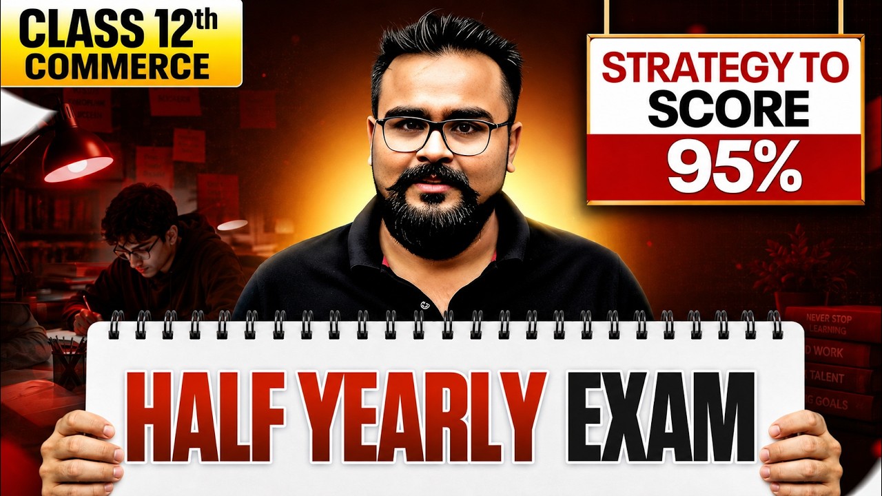 Class 12 Commerce Half-Yearly Exam 🔥 | 95%+ Score Strategy | Complete Study Plan