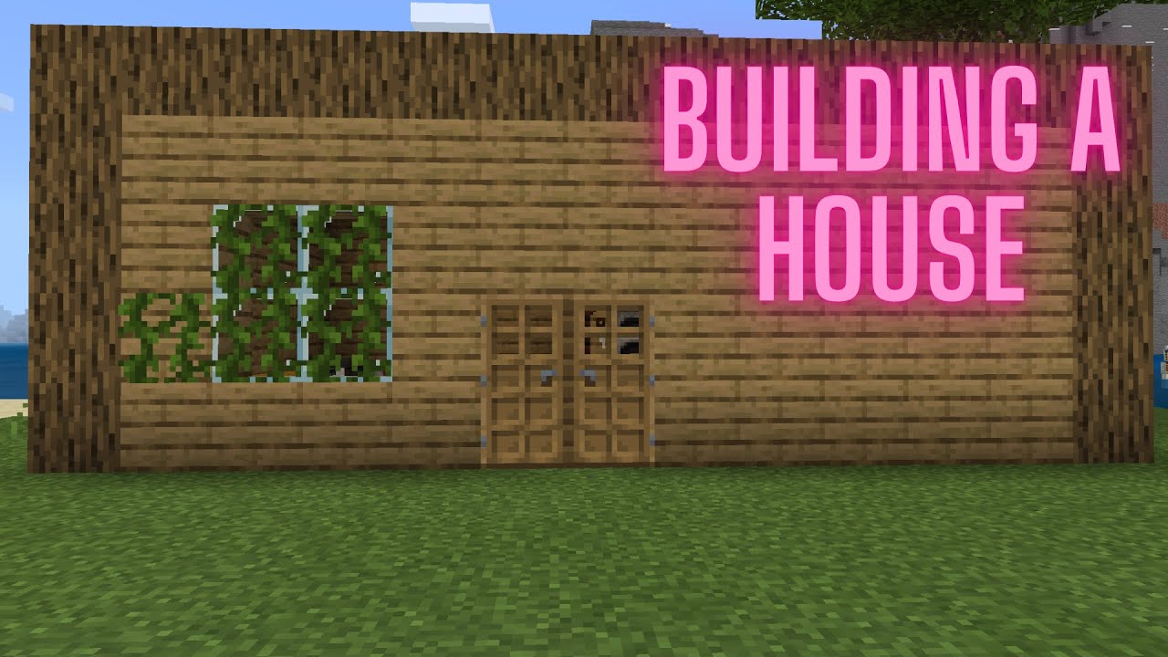 Building a minecraft house