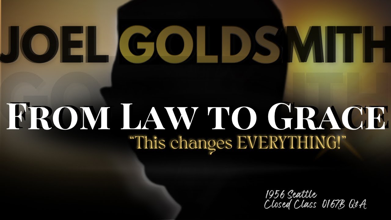 Joel Goldsmith: From Law to Grace - 