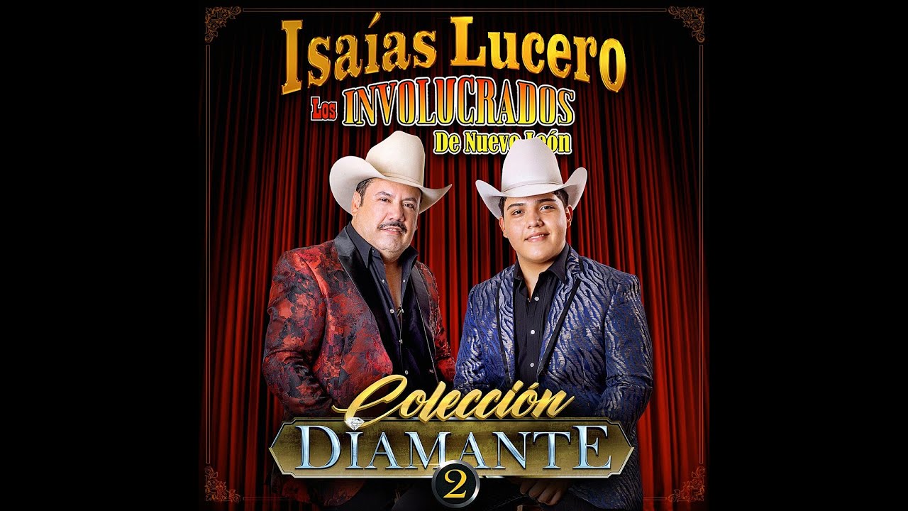 Isa&iacute;as Lucero y Los Involucrados de Nuevo Le&oacute;n-Colecci&oacute;n Diamante 2-Grupero & M&aacute;s